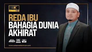 Ceramah Penuh - Reda Ibu, Bahagia Dunia Akhirat | Ustaz Wadi Annuar