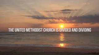 1. The United Methodist Church is Divided and Dividing