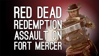 Let's Play Red Dead Redemption: ASSAULT ON FORT MERCER! (Trojan Cart Time) - Ep. 9