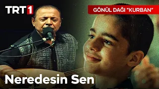 İçimi yakan soru: "Neredesin Sen?" - Gönül Dağı "Kurban" (Final Sahnesi)