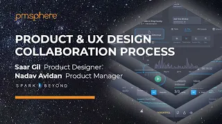 pmsphere PM meetup - Product and UX Design collaboration process at SparkBeyond