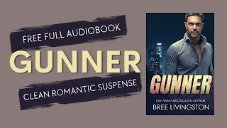 Romance Audiobooks | Full Length Narrator | Gunner - Clean Romantic Suspense
