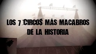 Los 7 circos más macabros de la historia | DrossRotzank (Angel David Revilla)