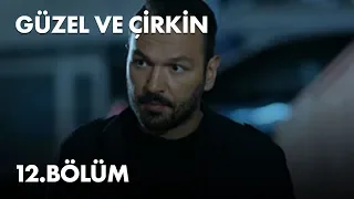 Güzel ve Çirkin 12. Bölüm - Full Bölüm