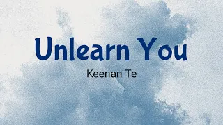 Unlearn You - Keenan Te | Lyrics / Lirik