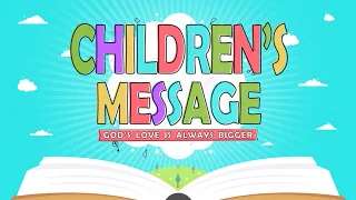 Children's Message - God's Love Is Always Bigger