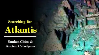 Searching for Atlantis: Sunken Cities and Ancient Cataclysms - Matthew LaCroix