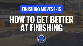 🏀 Finishing Moves (Pt 1 of 5) | Footwork and Hand Variations | 15 Moves | Basketball Drills