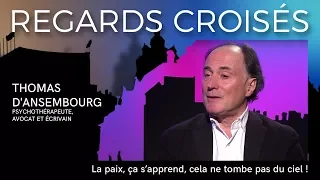 Thomas d'Ansembourg : La paix, ça s’apprend, cela ne tombe pas du ciel !