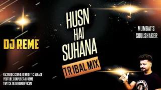 HUSN HAI SUHANA 2.0 - DJ REME'S TRIBAL REMIX