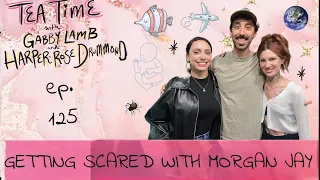 125. GETTING SCARED FT MORGAN JAY | Tea Time with Gabby Lamb & Harper-Rose Drummond