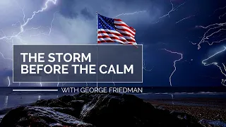 George Friedman, Storm Before the Calm: America’s Discord, the Coming Crisis, & Triumph Beyond