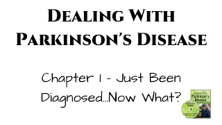 Dealing With Parkinson's Disease Part 2:  Just Been Diagnosed With PD... Now What?