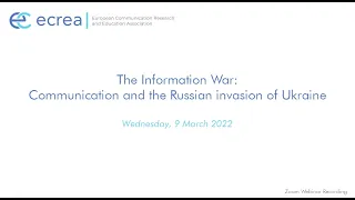 The Information War: communication and the Russian invasion of Ukraine (ECREA Webinar)