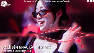 NONSTOP 2024 GÂY NGHIỆN - NÓI ANH NGHE ĐI CÓ LẼ KẾT THÚC THẬT SAO, CÓ LẼ BÊN NHAU LÀ SAI REMIX