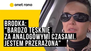 Brodka: "Bardzo tęsknię za analogowymi czasami. Jestem przerażona"