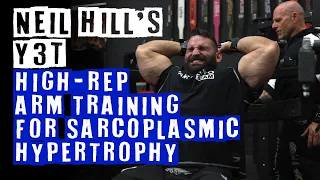 Neil Hill Presents: Y3T Arm Training with High Repetitions for Sarcoplasmic Hypertrophy