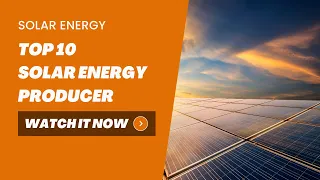 Top 10 Solar Energy Producing Countries in the World