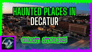 Top 7 Haunted Spots in Decatur, Illinois