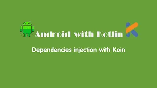 Android with Kotlin: Dependencies injection with Koin