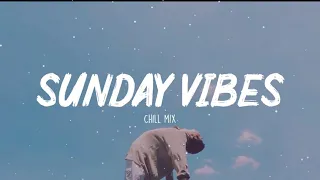 Sunday Mood ~ Chill vibes 🍃 English songs chill music mix