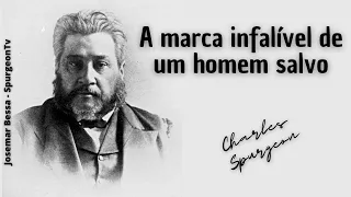 A marca infalível de um homem salvo | C. H. Spurgeon ( 1834 - 1892 )