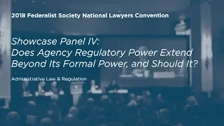 Does Agency Regulatory Power Extend Beyond its Formal Power? [2018 National Lawyers Convention]