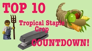 The Top 10 Tropical Staple Crops Countdown!