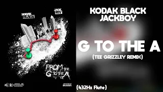 Kodak Black & Jackboy - G To The A (Tee Grizzley Remix) (432Hz)