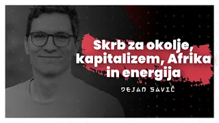 Skrb za okolje, kapitalizem, razvoj Afrike in energija (Dejan Meh Savić) — AIDEA Podkast #88