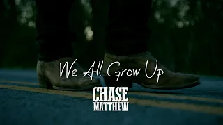 Chase Matthew - We All Grow Up (Official Music Video)