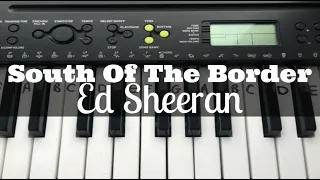 South Of The Border - Ed Sheeran ft Camila Cabello & Cardi B | Easy Keyboard Tutorial With Notes