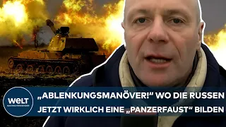 PUTINS KRIEG: "Das sind alles Ablenkmanöver!" Wo die Russen jetzt wirklich eine "Panzerfaust" bilden