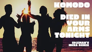 Komodo - Die In Your Arms Tonight (Idleman Ibiza Remix)