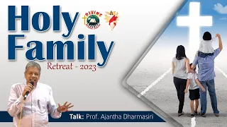 Holy Family Retreat | Talk by Prof. Ajantha Dharmasiri | English | DRCColombo | Feb 2023