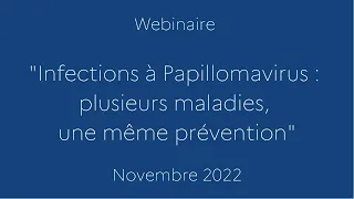 Webinaire « Infections à Papillomavirus : plusieurs maladies, une même prévention »