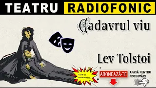 Lev Tolstoi - Cadavrul viu | Teatru radiofonic