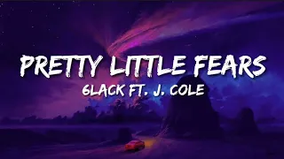 6LACK -Pretty Little Fears (lyrics) ft. J. Cole