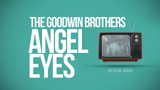 The Goodwin Brothers - "Angel Eyes" (Official Audio)