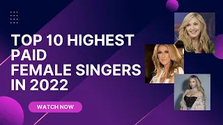 Top 10 Highest Paid Female Singers in The World in 2022 - Uncle T Channel