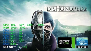 Dishonored 2 | GTX 770 2GB + i5-3450 + 8GB RAM