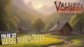 VALHEIM - DIE ASHLANDS STAFFEL - Folge 32 - Mehr Bauplätze