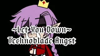 ~Let You Down~ (Technoblade Angst) (lazy?)