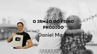 Daniel Mastral - O irmão do filho pródigo