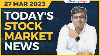 Today's Stock Market News - 27/03/2023 | Aaj ki Taaza Khabar | Parimal Ade