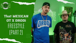 That Mexican OT X DRODi "On The Radar" Freestyle (PART 2)