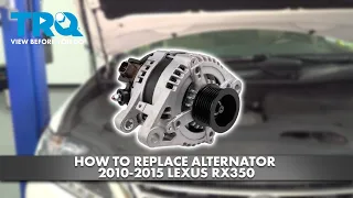 How to Replace Alternator 2010-2015 Lexus RX350