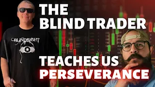 Perseverance in Trading - The Blind Trader