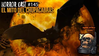 EL MITO DEL CHUPACABRAS (Horror Cast #145)