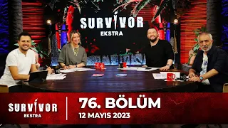 Survivor Ekstra 76. Bölüm | 12 Mayıs 2023